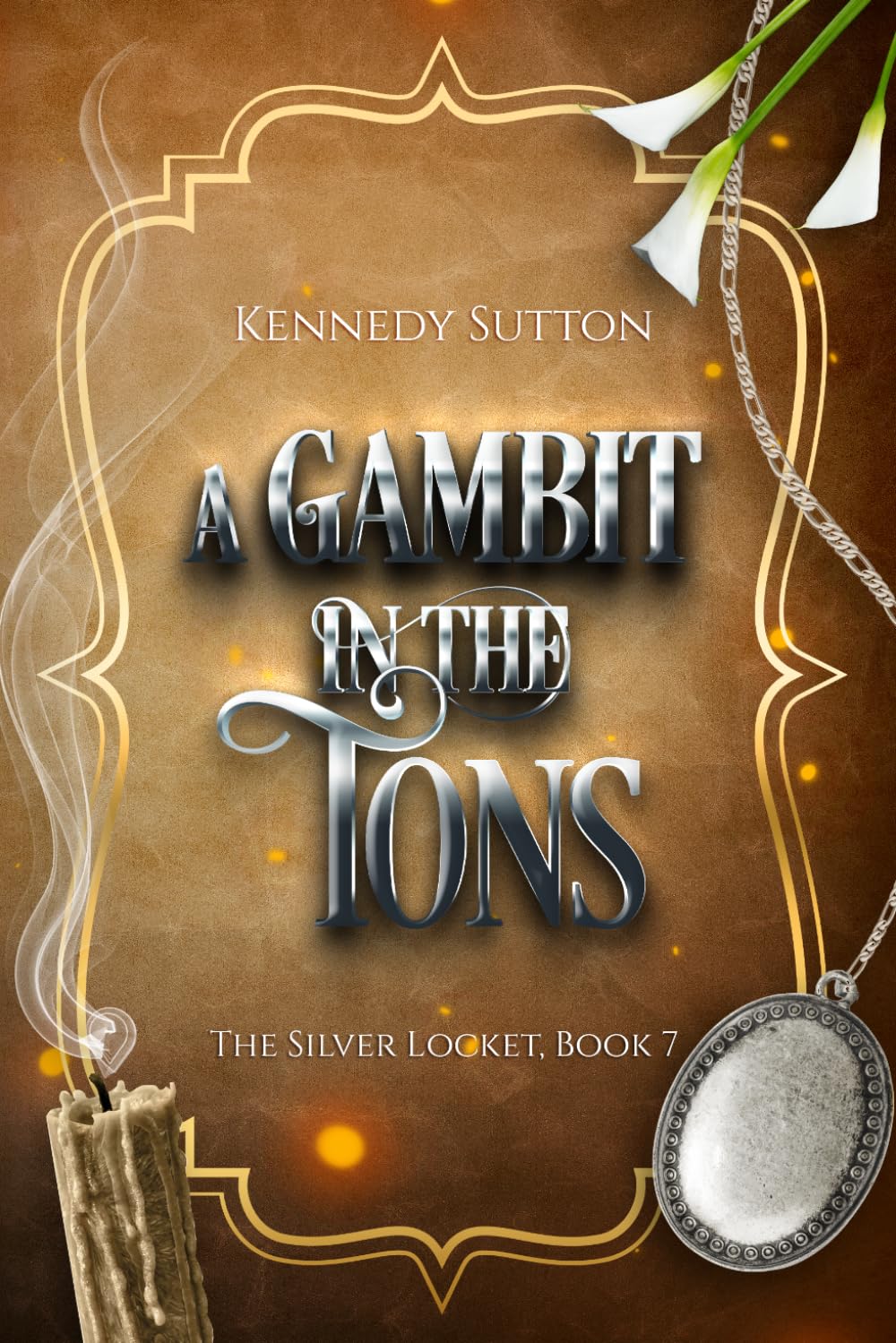 A Gambit in the Tons: The Silver Locket, Book 7, The Final Book in The Epic Pirate Romance, The Silver Locket Books
