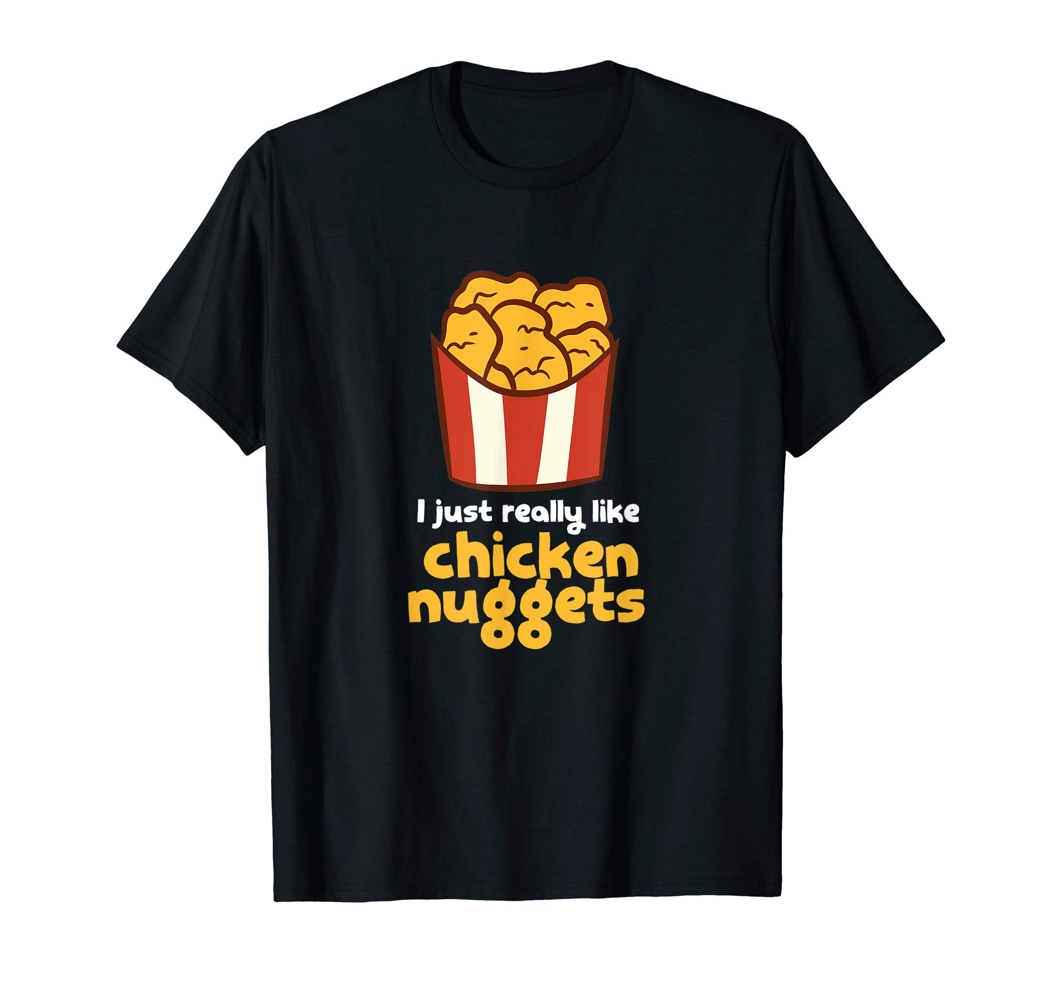 I Just Really Like Chicken Nuggets Fast Food Chicken T-Shirt