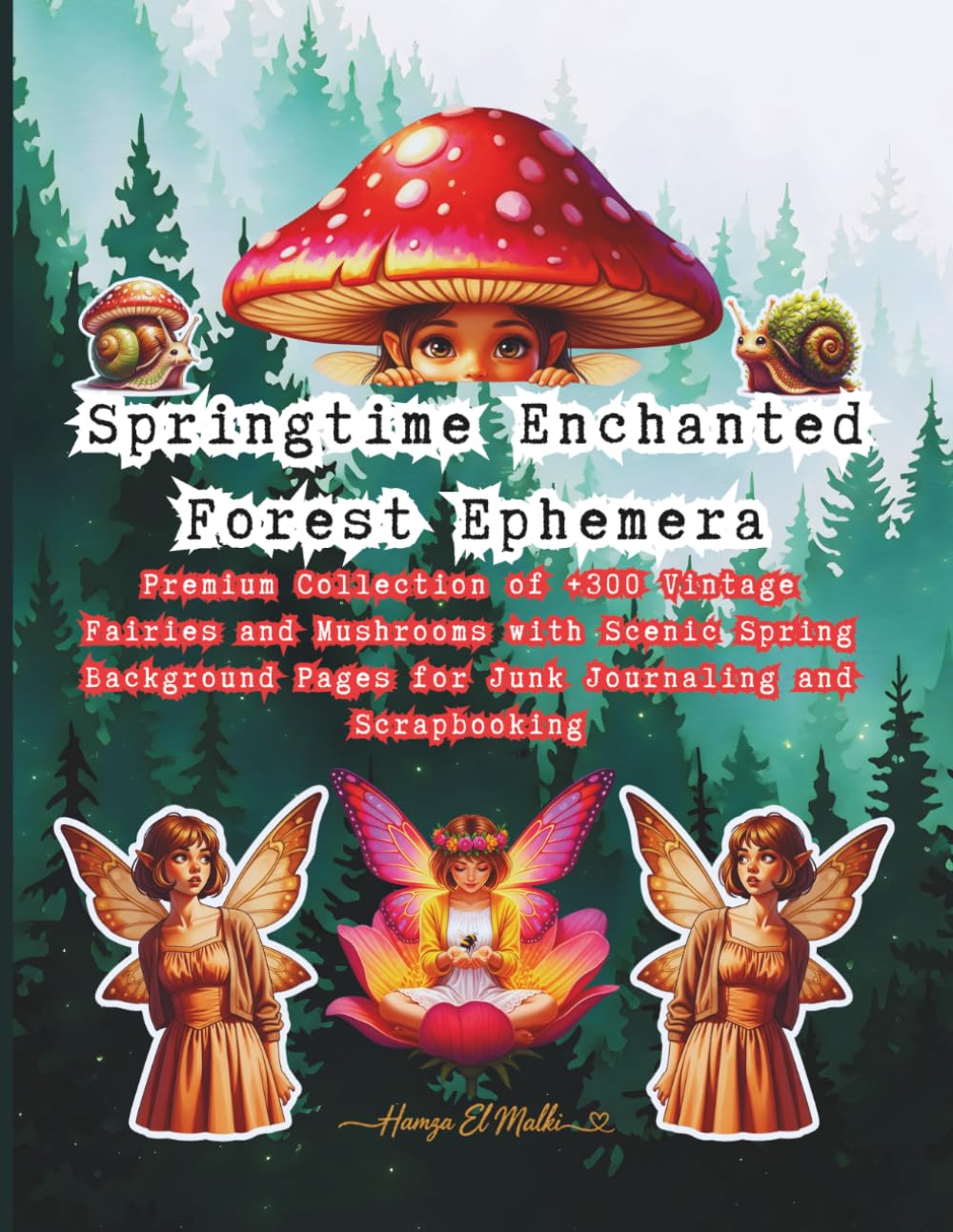 Springtime Enchanted Forest Ephemera: Premium Collection of 300+ Vintage Fairies and Mushrooms with Scenic Spring Background Pages for Junk Journaling and Scrapbooking
