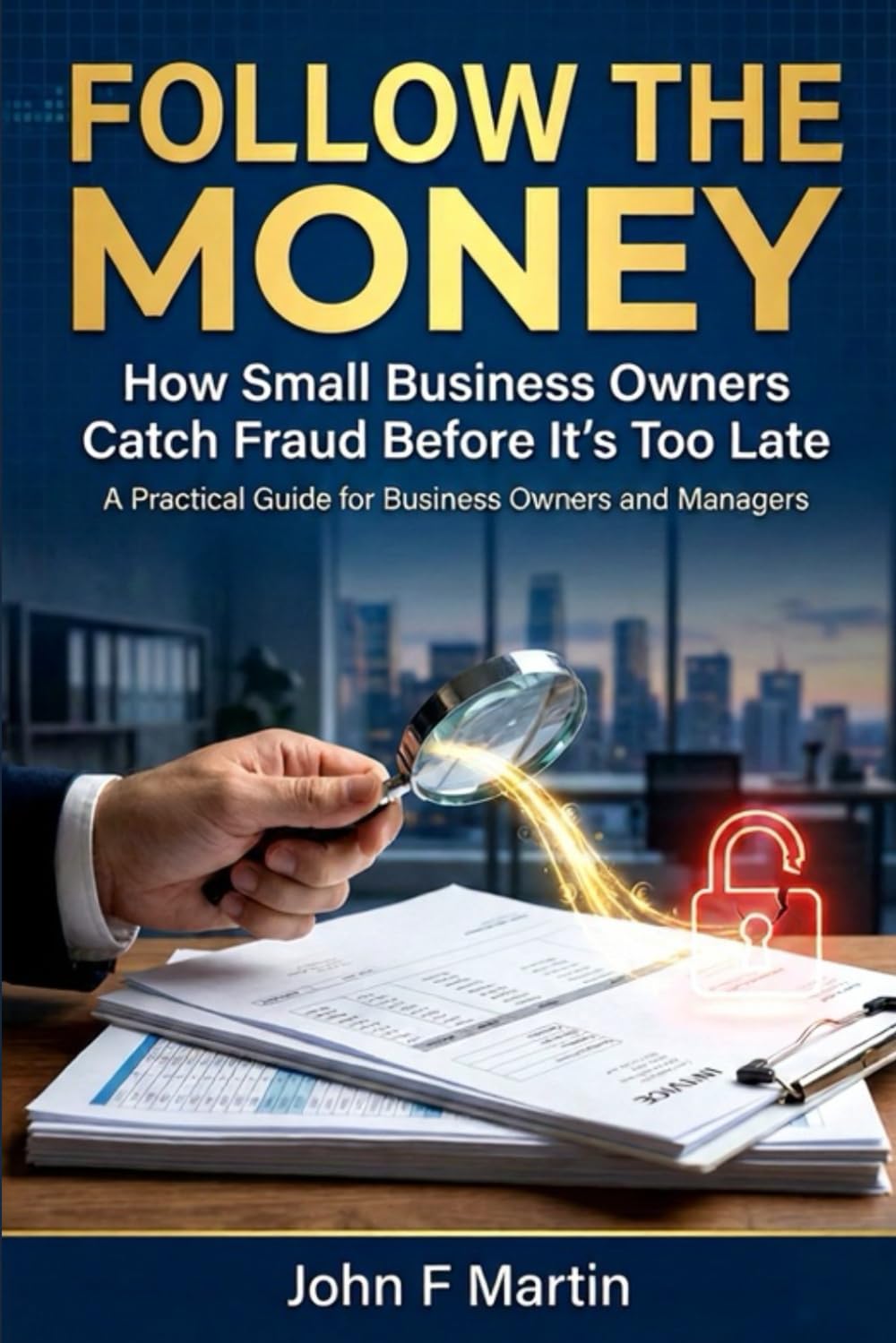 Follow the Money: How Small Business Owners Catch Fraud Before It's Too Late