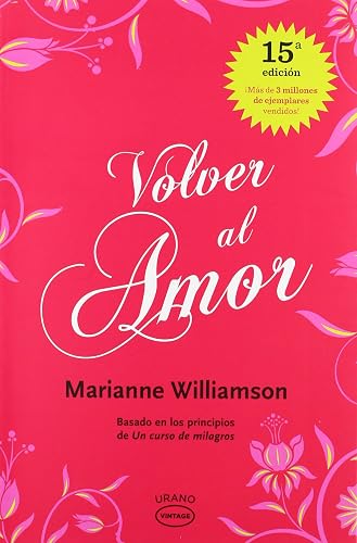 Volver al amor: Basado en los principios de Un curso de milagros (Spanish Edition)