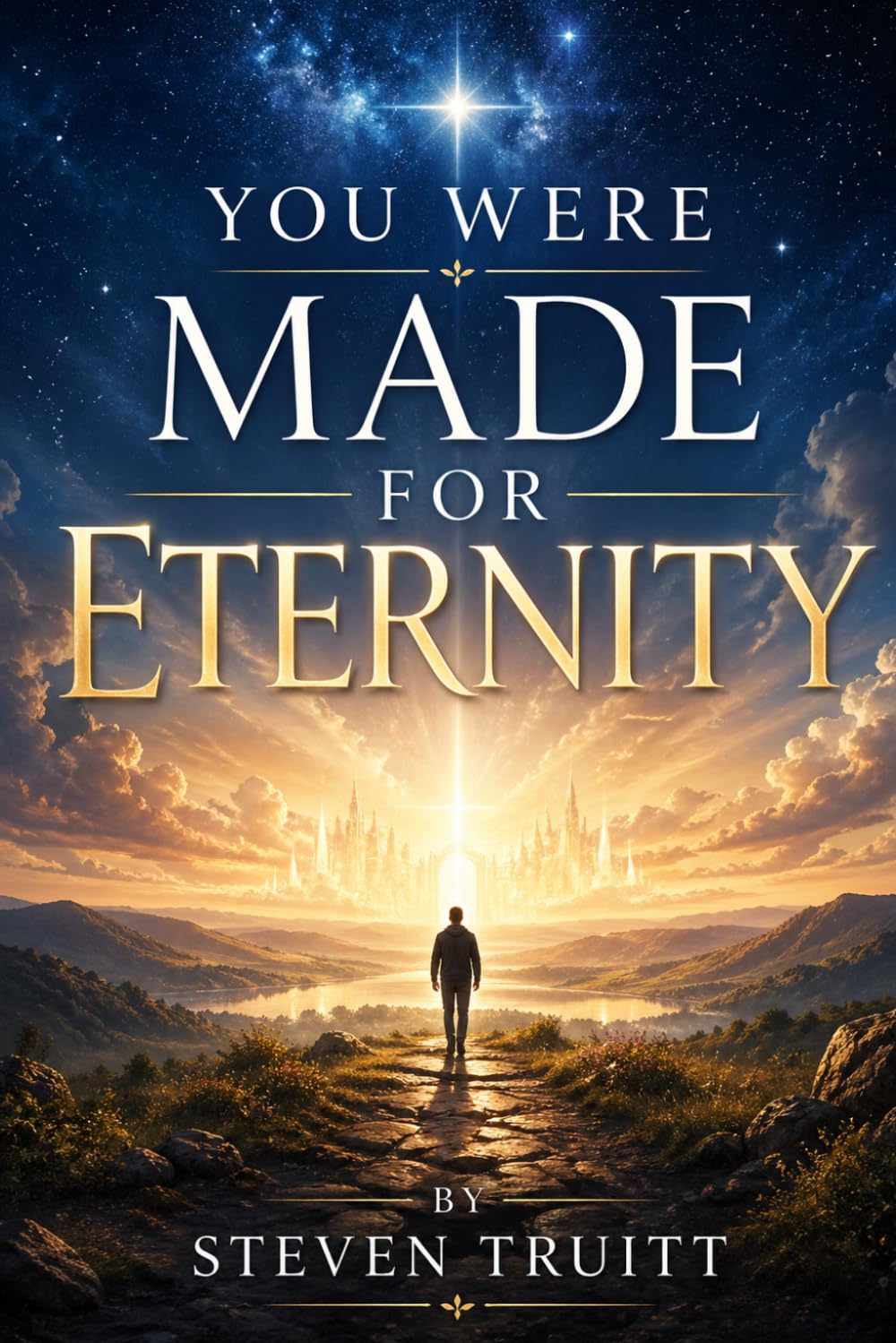 You Were Made for Eternity: Eternal Life for Those Who Believe