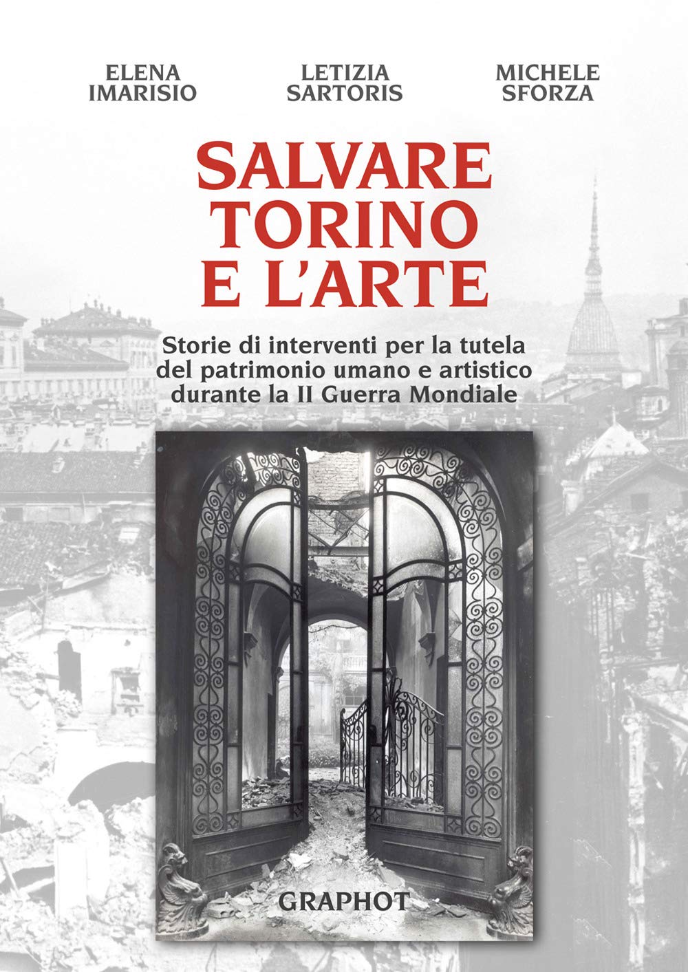 Salvare Torino E L'arte. Storie Di Interventi Per La Tutela Del Patrimonio Umano E Artistico Durante La Ii Guerra Mondiale - 4