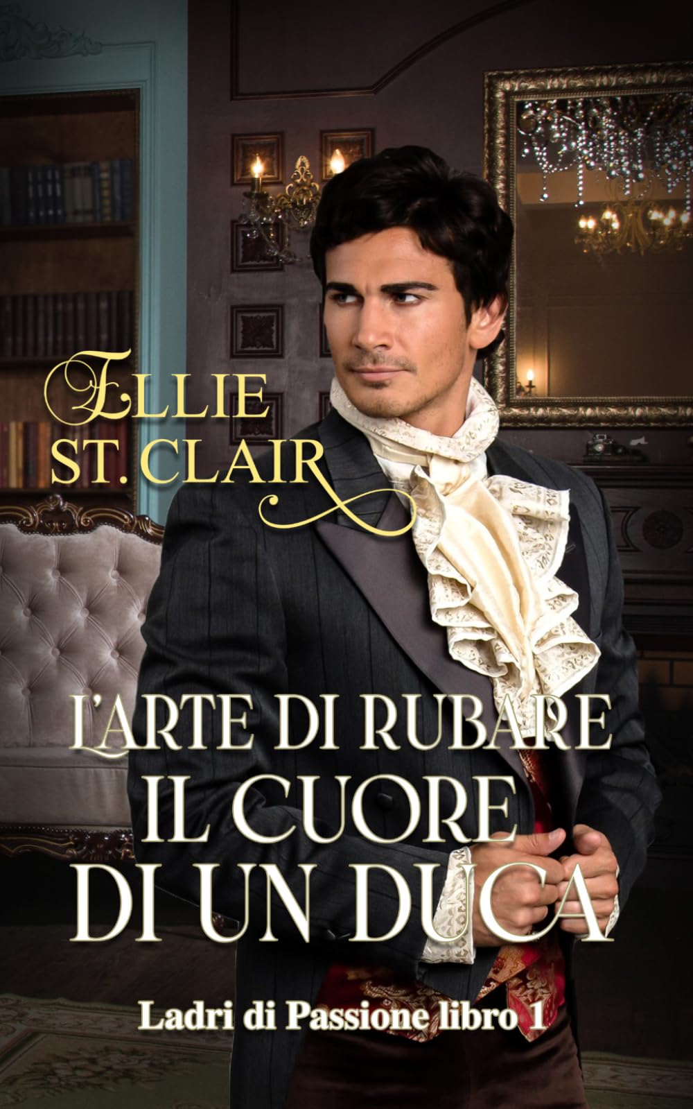 L'arte di rubare il cuore di un duca: Un romanzo Regency (Ladri di Passione)