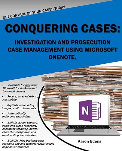 Conquering Cases: Investigation and Prosecution Case Management Using Microsoft OneNote