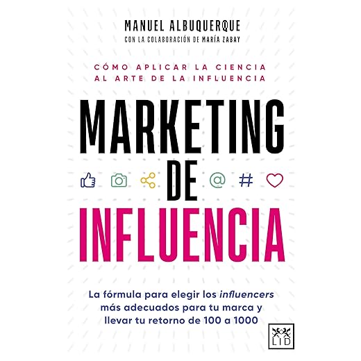 Marketing de influencia: La fórmula para elegir a los influencers más adecuados para tu marca y llevar tu retorno de 100 a 1000 (Acción Empresarial)