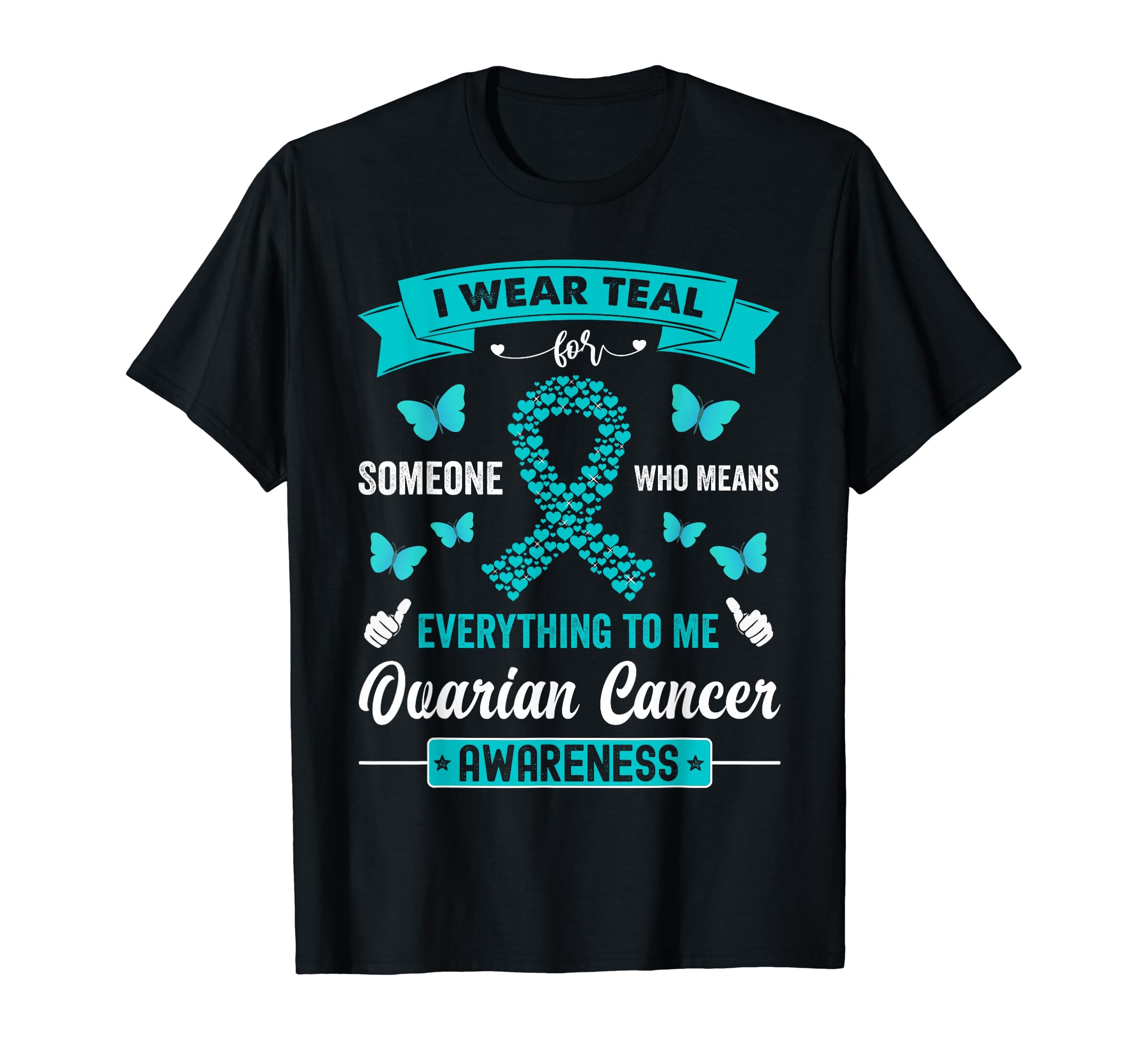 Ovarian Cancer Awareness Apparel Awesome TeeI Wear Teal For Who Ovarian Cancer Awareness Teal Ribbon T-Shirt