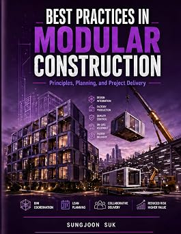 Best Practices in Modular Construction Principles, Planning, and Project Delivery Construction Best Practices
