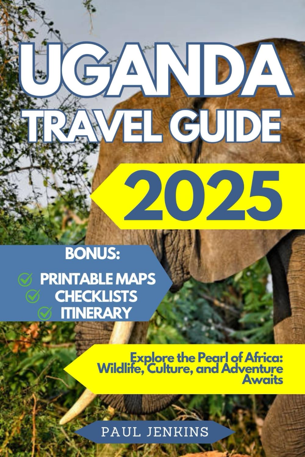 Uganda Travel Guide 2025: Explore the Pearl of Africa: Wildlife, Culture, and Adventure Awaits