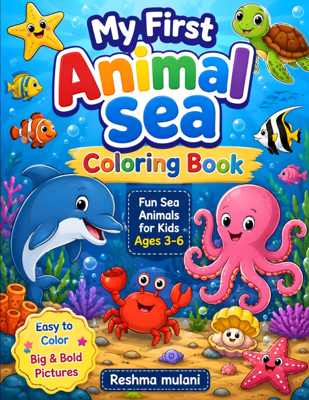 My First Sea Animals Coloring Book: Fun and Easy Ocean Creature Coloring Pages for Kids Ages 3–6 | Cute Underwater Animals for Early Learning and Creativity