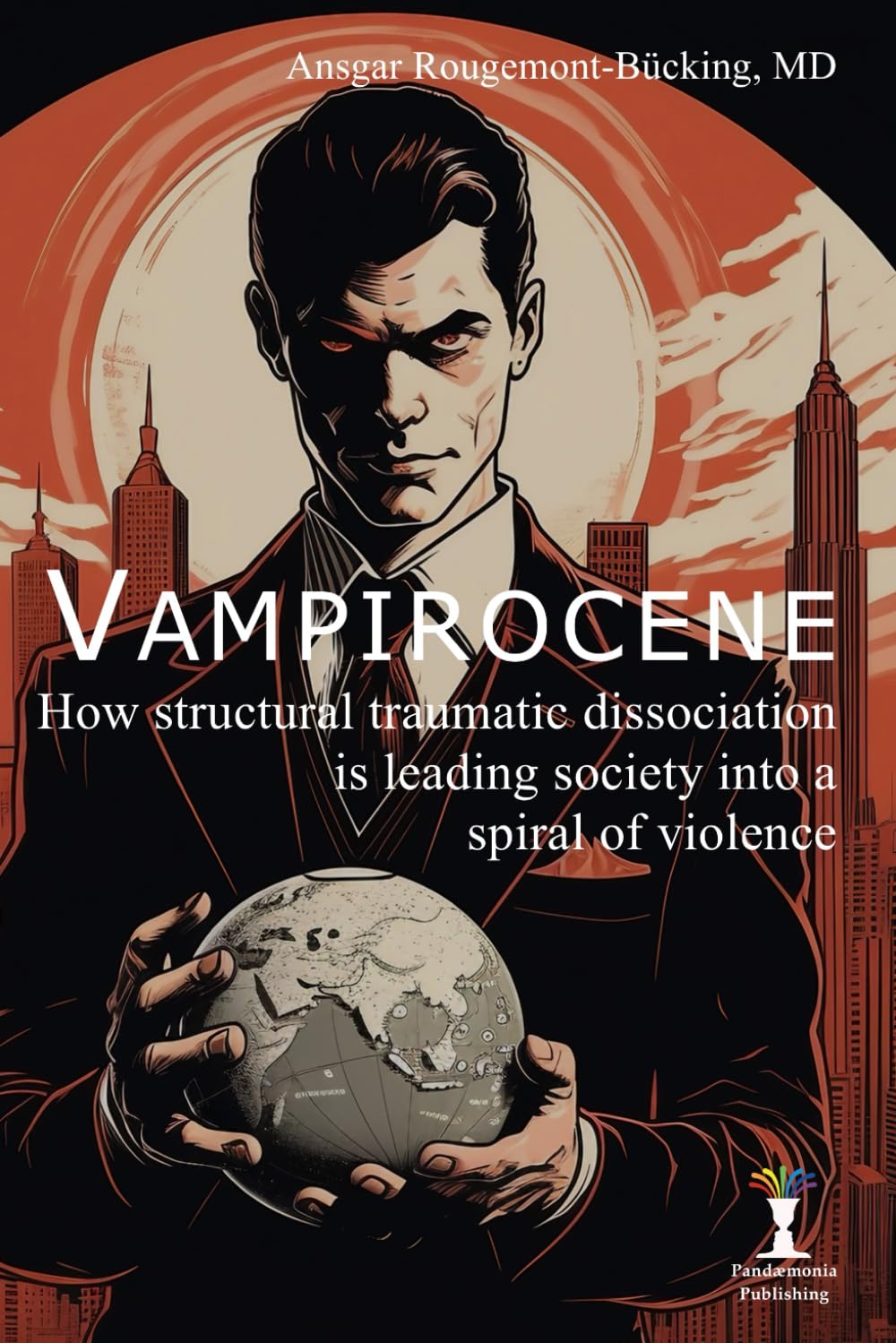 Vampirocene: How structural traumatic dissociation is leading society into a spiral of violence