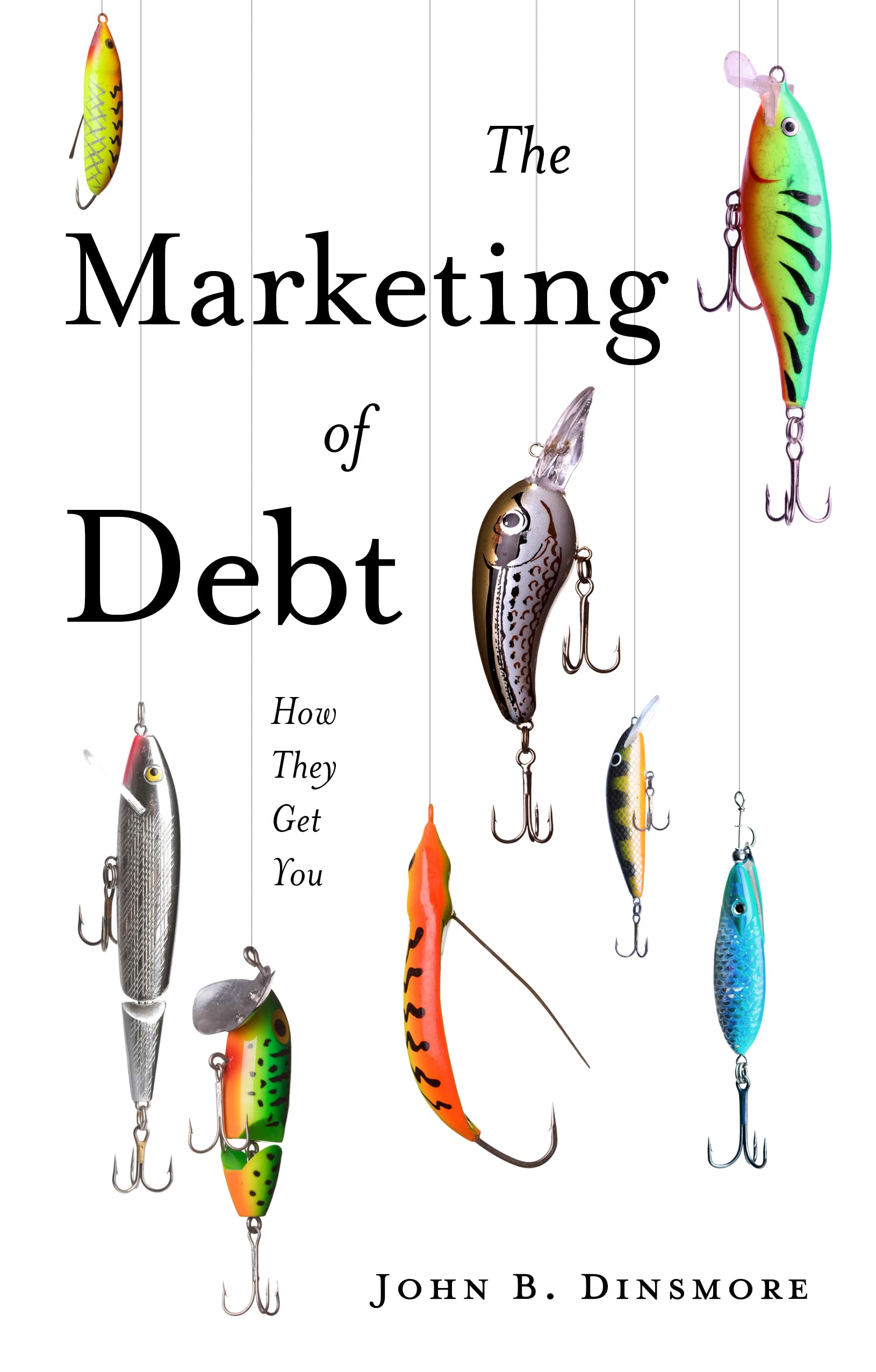 The Marketing of Debt by John B. Dinsmore - 9781836626015
