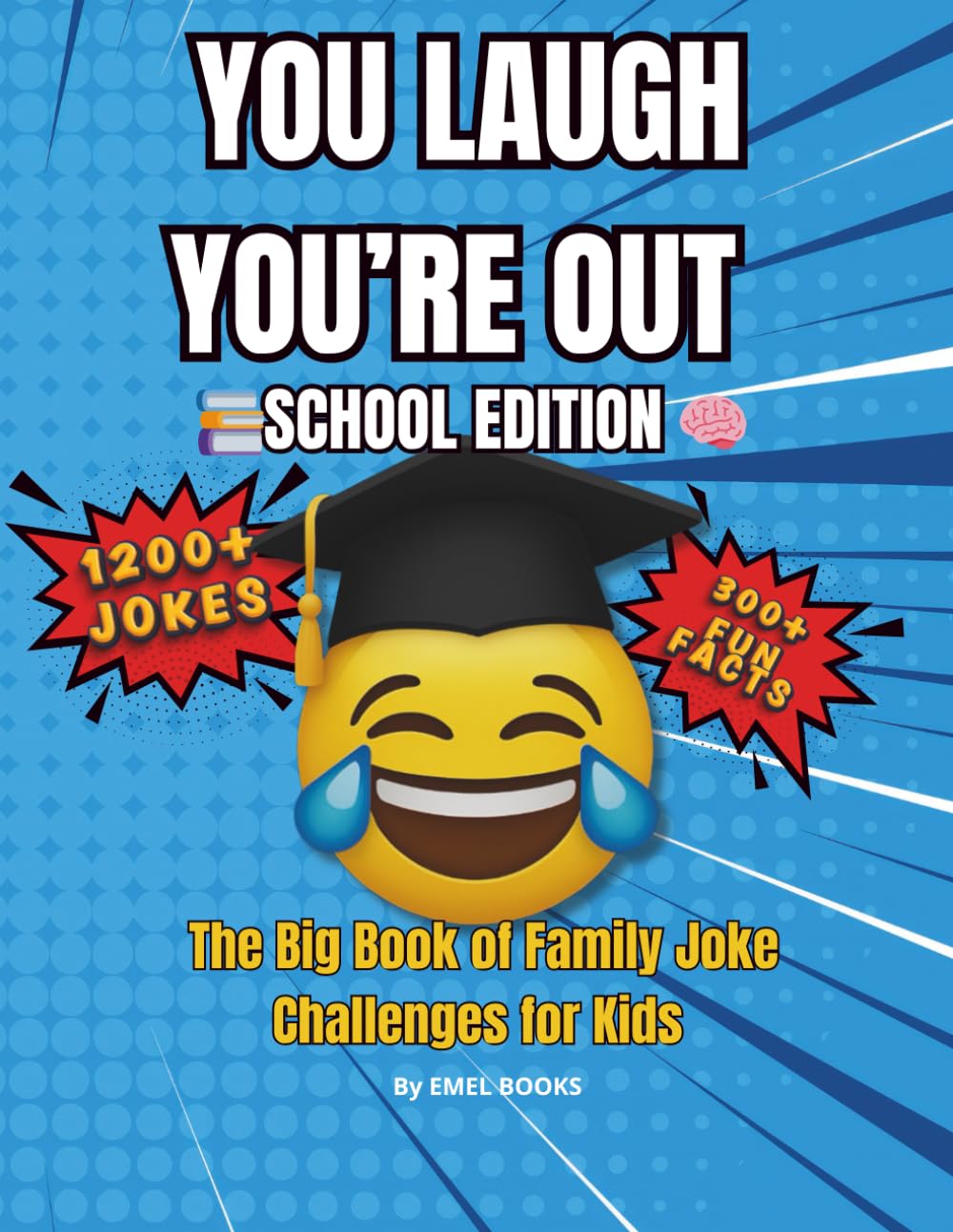 You Laugh You’re Out: School Edition: 1200+ Classroom Jokes, 300 Fun Facts & Laugh-Out-Loud Challenges for Kids — The Ultimate School Joke Challenge for Ages 6–12 (You Laugh You’re Out Series)