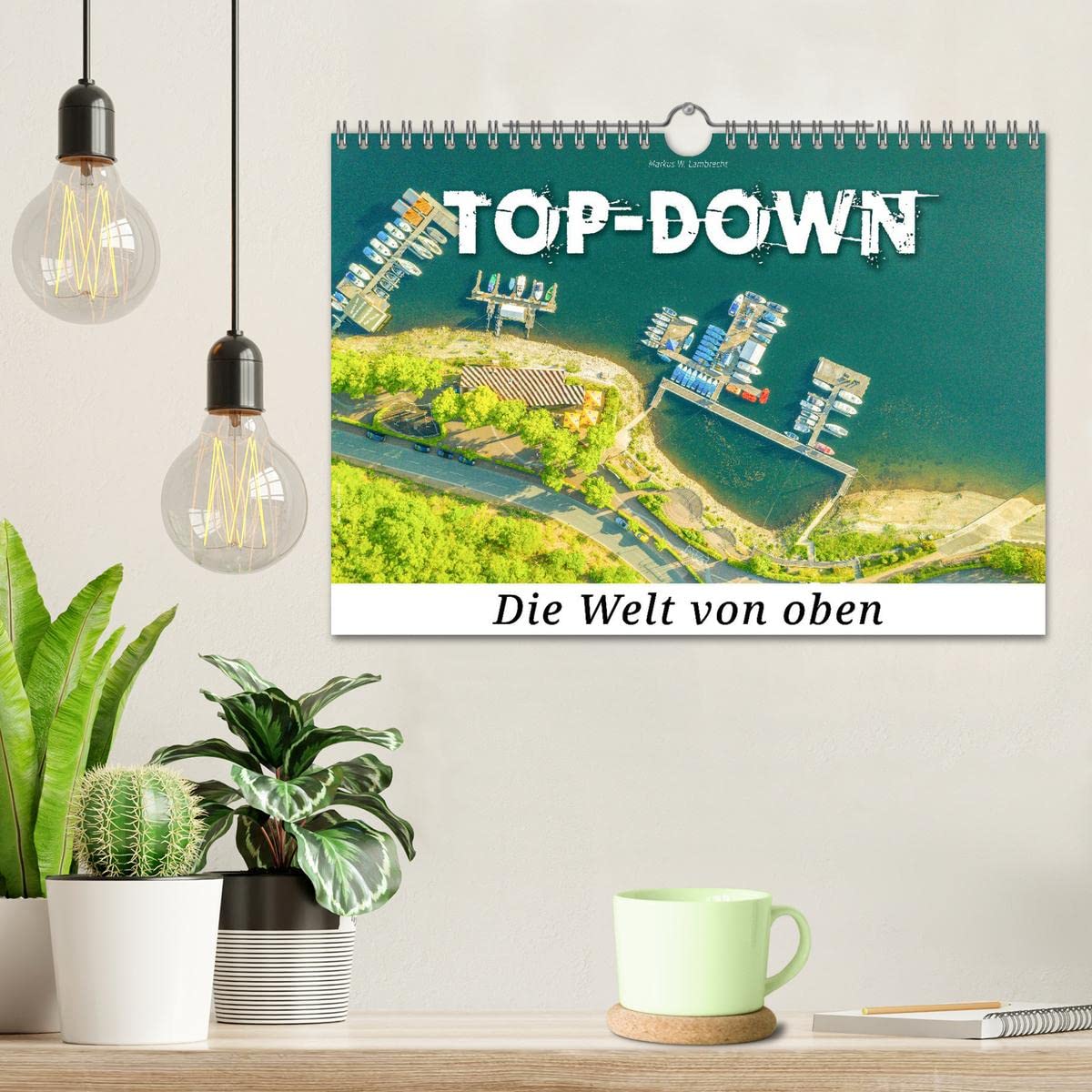 Top-down - Die Welt von oben (Wandkalender 2026 DIN A4 quer), CALVENDO Monatskalender: Endecke die Welt der spektakulären Luftaufnahmen