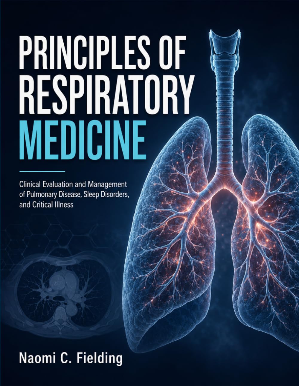 Principles Of Respiratory Medicine: Clinical Evaluation and Management of Pulmonary Disease, Sleep Disorders, and Critical Illness