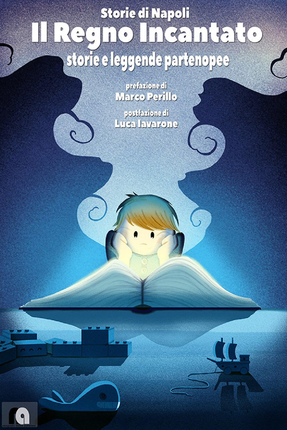Il Regno Incantato. Storie E Leggende Partenopee. Storie Di Napoli - 4