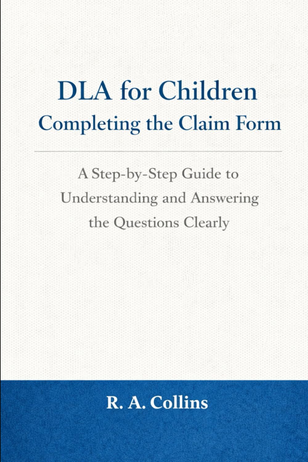 DLA For Children: How to Complete the Claim Form Successfully (Personal Independence Payment Explained)