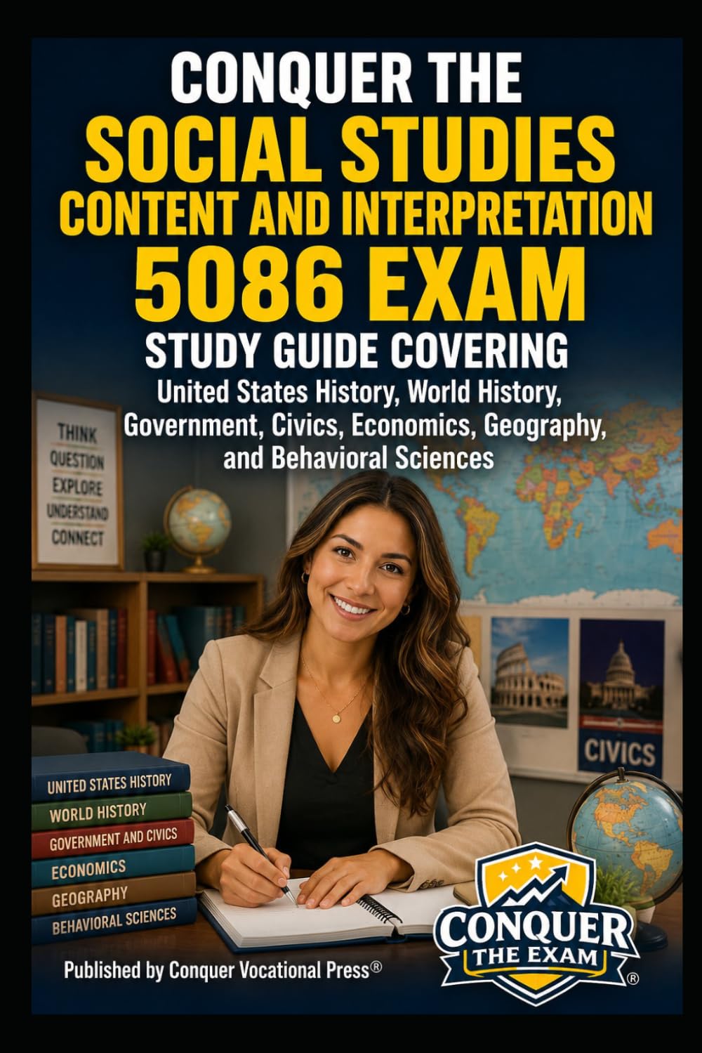 Conquer the Social Studies Content and Interpretation 5086 Exam: Study Guide Covering United States History, World History, Government, Civics, ... (Conquer Teacher Certification Exams)