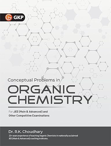 GKP Conceptual Problems In Organic Chemistry (Useful for IIT JEE Main &amp; Advanced and other competitive examinations)