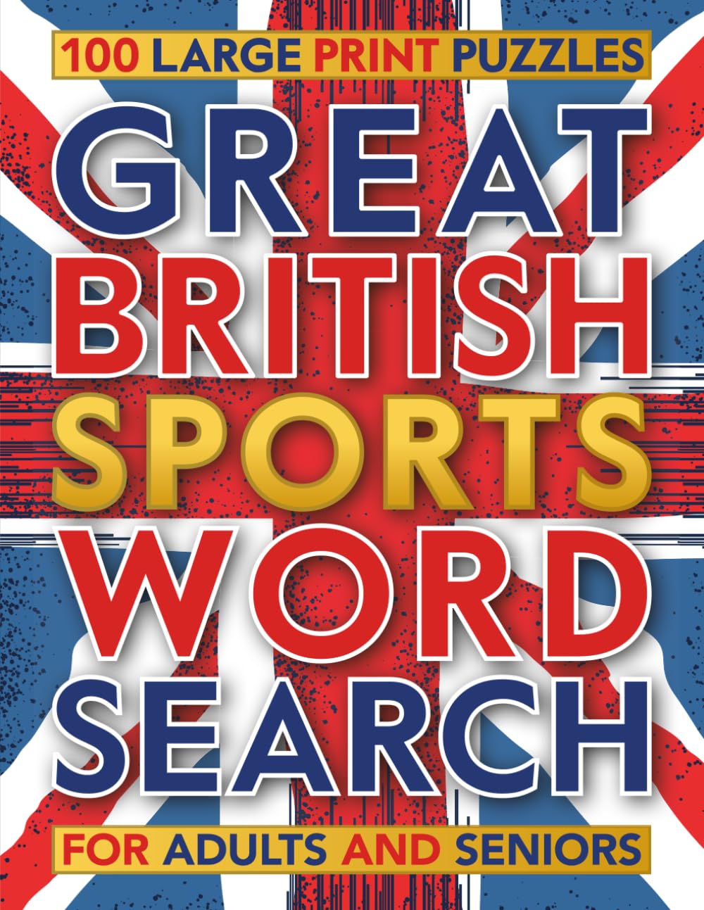Great British Sports Word Search: Large Print Sporting Themed Wordfind Puzzles Book for Adults & Seniors – 100 Relaxing Wordsearches Celebrating the ... Sport (Large Print Word Search Puzzle Books)