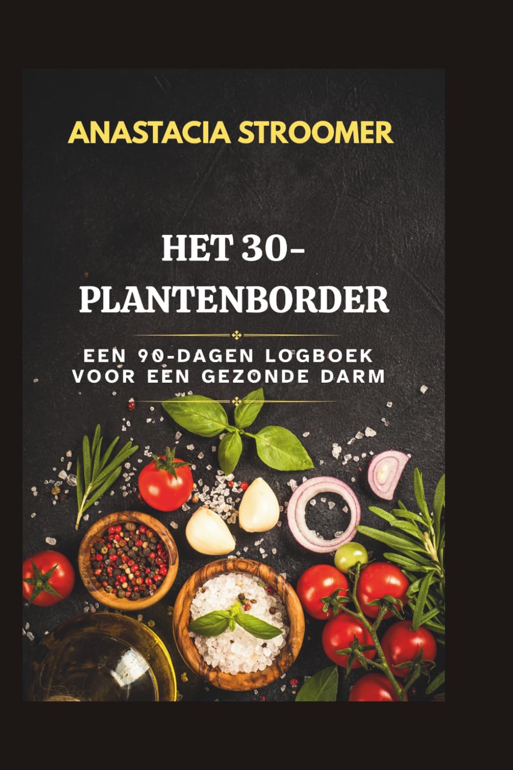 HET 30-PLANTENBORDER: EEN 90-DAGEN LOGBOEK VOOR EEN GEZONDE DARM