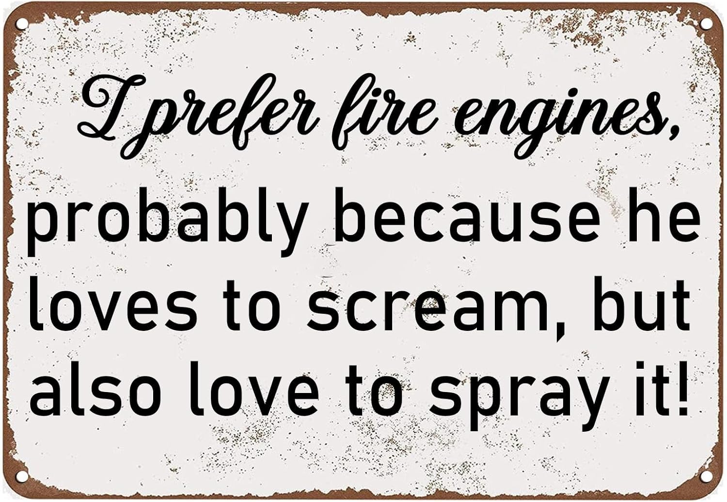 SMAZDFXX I Prefer Fire Engines Vintage Metal Sign, Motivational Wall Art Posters Retro Tin Sign for Home Office Yard Bar Pub Cafe Man Cave Tin Plaque 8"x12"