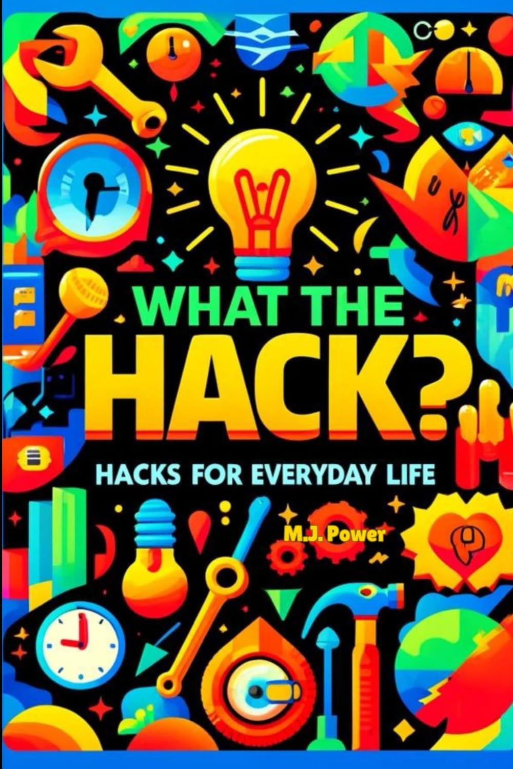 What the Hack? Hacks for Everyday Life