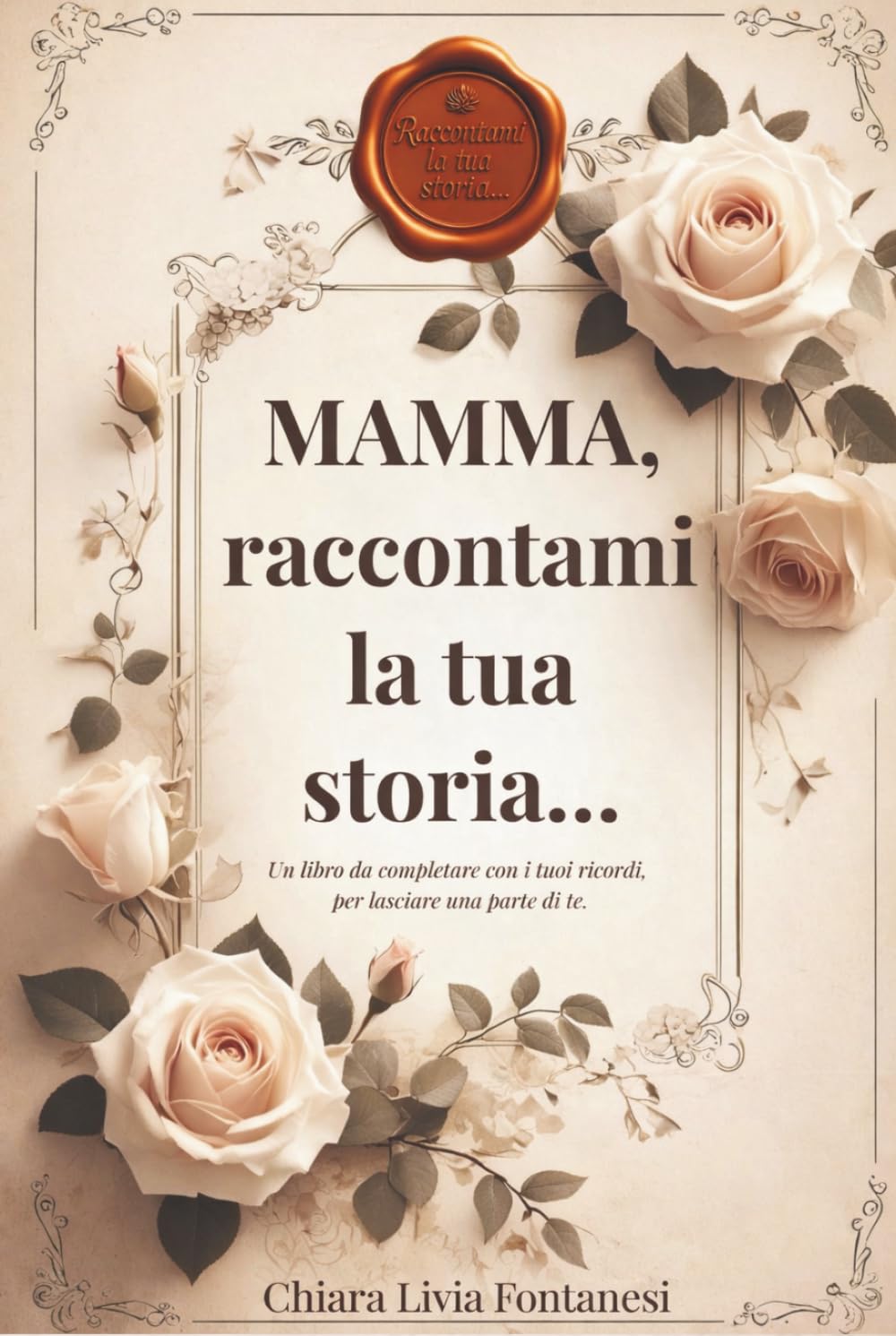 Mamma, raccontami la tua storia…: Un diario da scrivere per lasciare traccia di sé