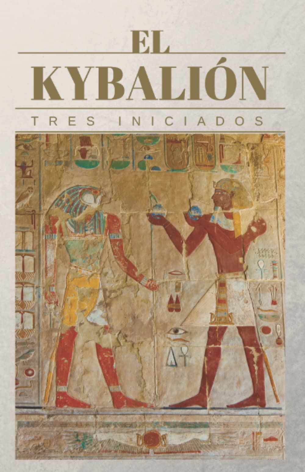 EL KYBALIÓN: TRES INICIADOS (Spanish Edition)