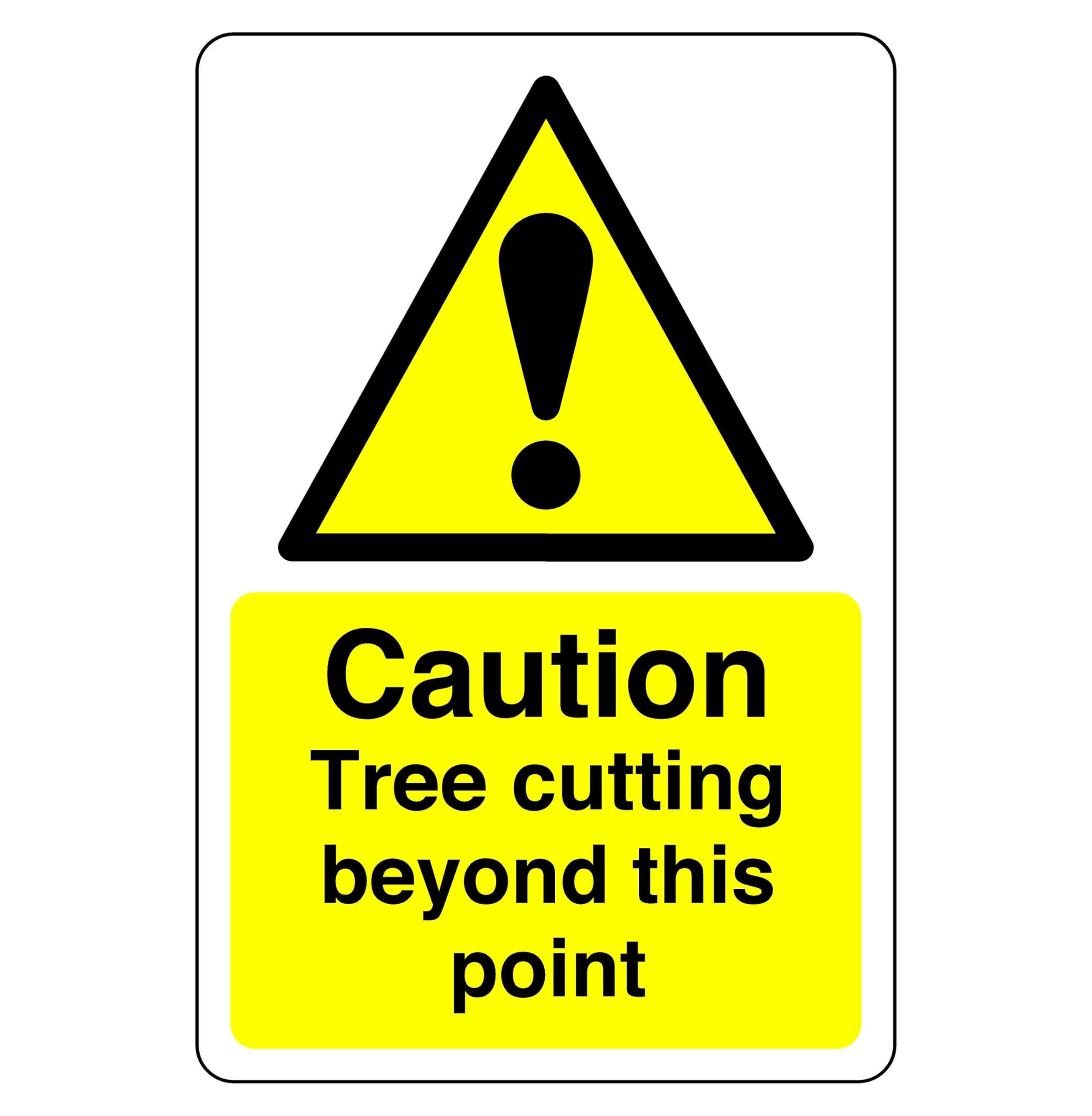 Caution tree cutting beyond this point sign - 1.2mm Rigid plastic for indoor/outdoor usage (400mm x 300mm) Viewing Distance within 14m.
