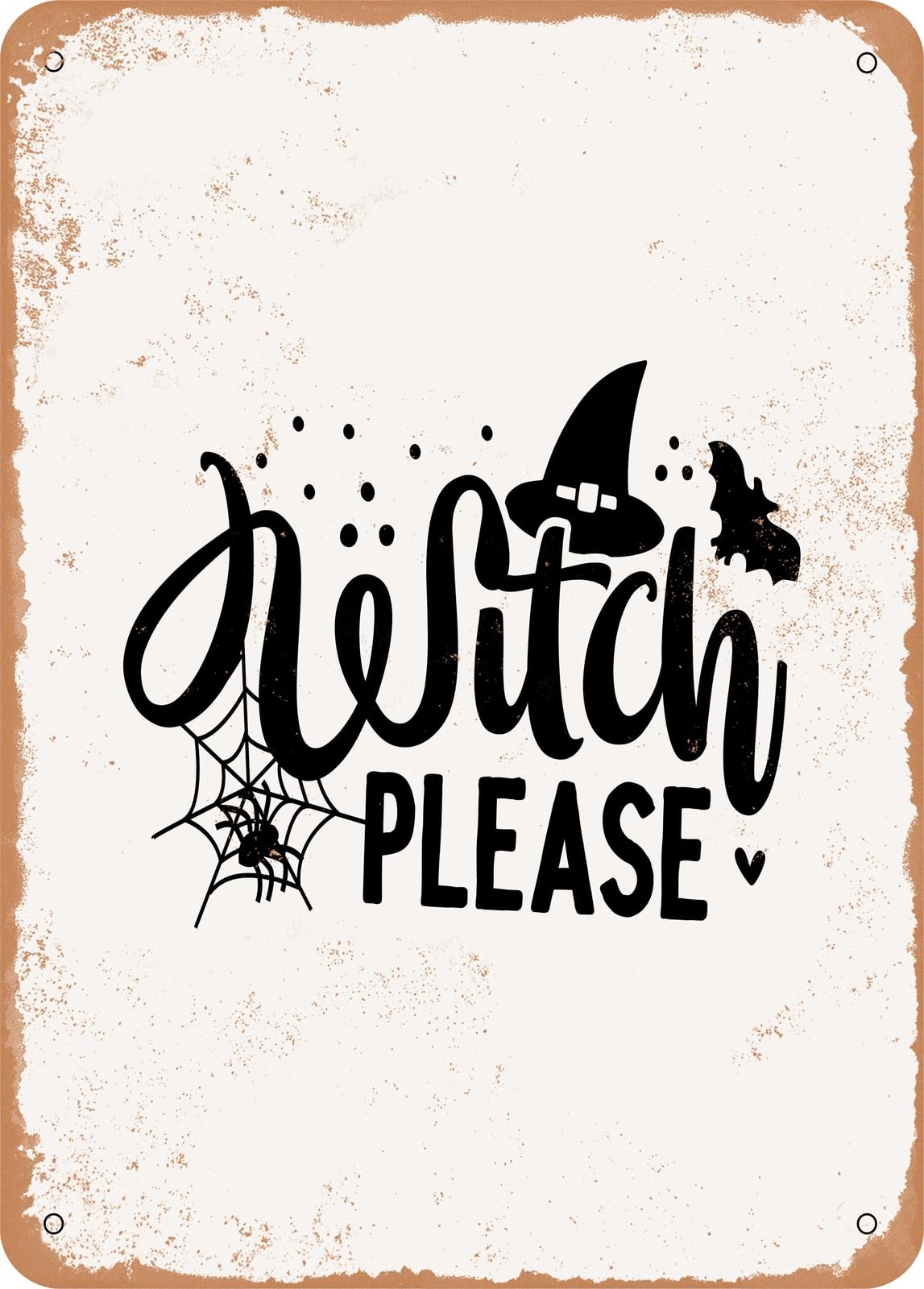 Metal Sign - Witch Please - 7 - Vintage Rusty Look home decor
