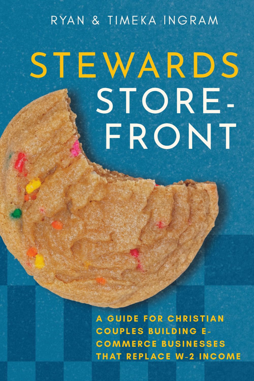 Stewards Storefront: A Guide for Christian Couple’s Building E-Commerce Businesses That Replace W-2 Income