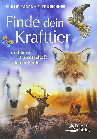 Finde dein Krafttier: höre die Botschaft deiner Seele*