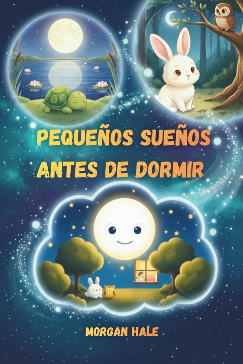 Pequeños Sueños Antes de Dormir: Historias suaves para dormir que calman y reconfortan a los niños pequeños