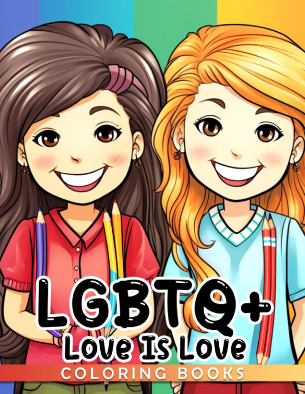 LGBTQ+ Love Is Love Coloring Book: An LGBTQ Coloring Pages To Celebrate Love With Inspirational Quotes And Affirmations For Teens & Adults To Have Fun & Unwind