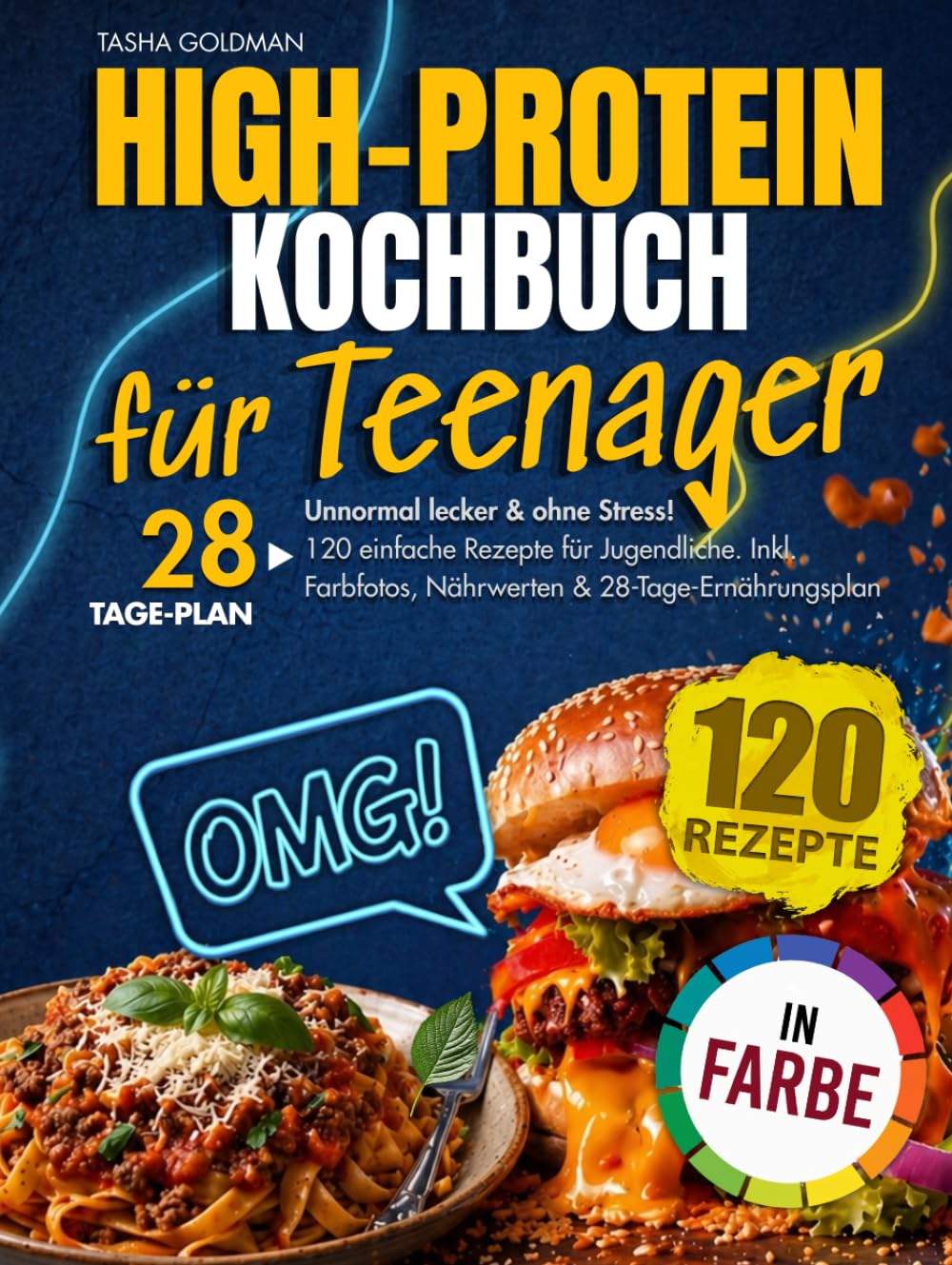 High-Protein Kochbuch für Teenager: Unnormal lecker & ohne Stress! 120 einfache Rezepte für Jugendliche. Inkl. Farbfotos, Nährwerten & 28-Tage-Ernährungsplan