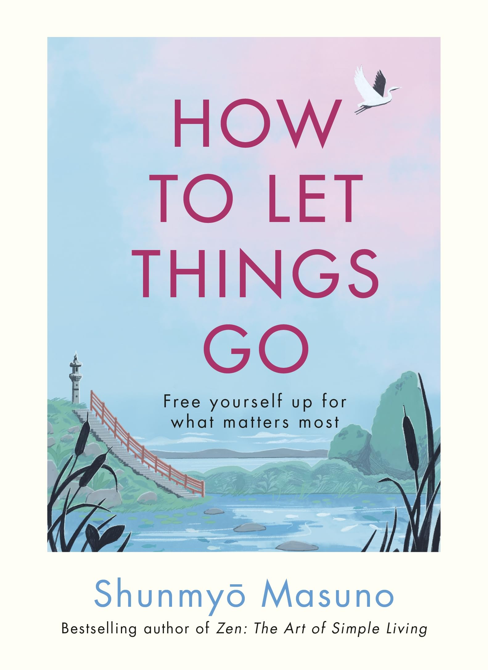 How to Let Things Go: Free yourself up for what matters most Hardcover – 26 November 2024