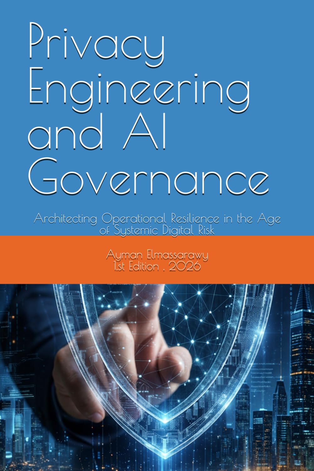 Privacy Engineering and AI Governance: Architecting Operational Resilience in the Age of Systemic Digital Risk: 4 (Operational Resilience and Security in Digital Infrastructure)