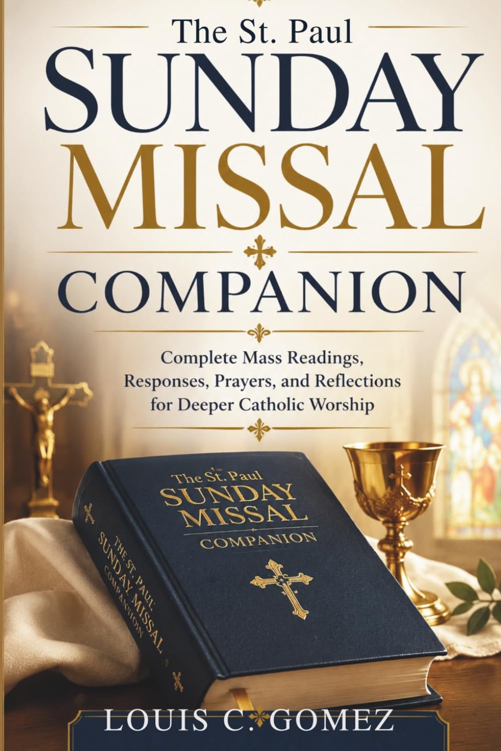 The St. Paul Sunday Missal Companion: Complete Mass Readings, Responses, Prayers, and Reflections for Deeper Catholic Worship