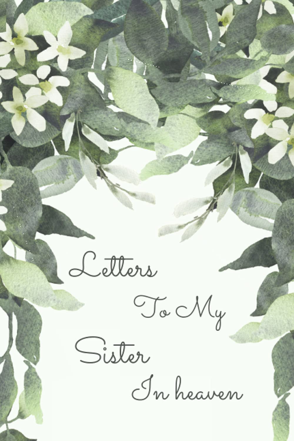 letters to my sister in heaven: Grief Loss Journal In Loving Memory of Your Sister _ Grief Journal for Loss of sister _ The Loss of sister Journal.