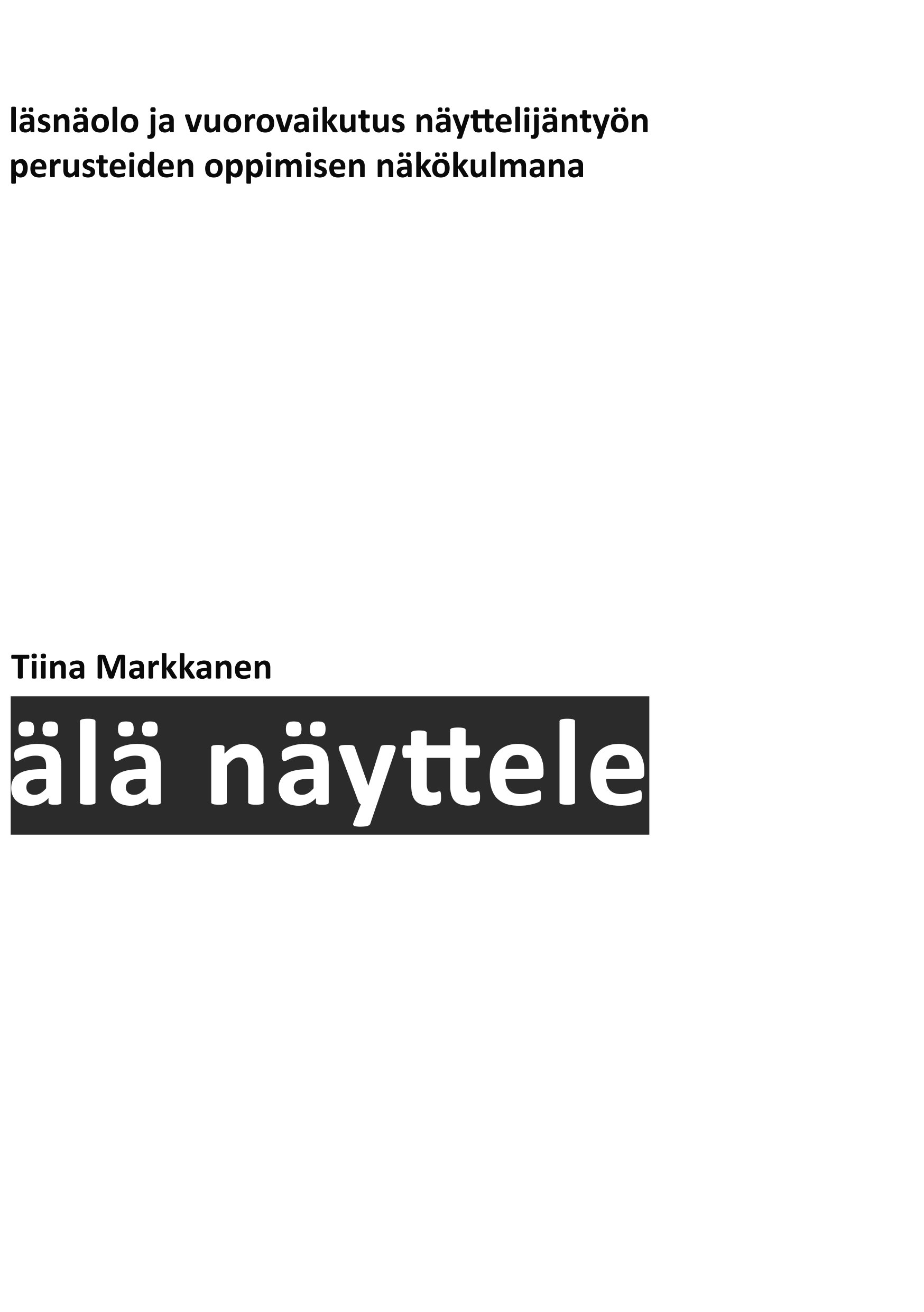 Älä näyttele développe la présence et l'interaction des acteurs