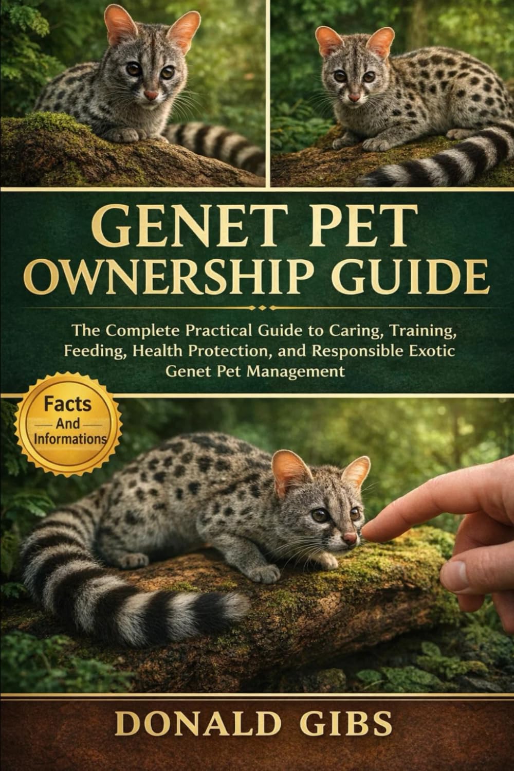 GENET PET OWNERSHIP GUIDE: The Complete Practical Guide to Caring, Training, Feeding, Health Protection, and Responsible Exotic Genet Pet Management.