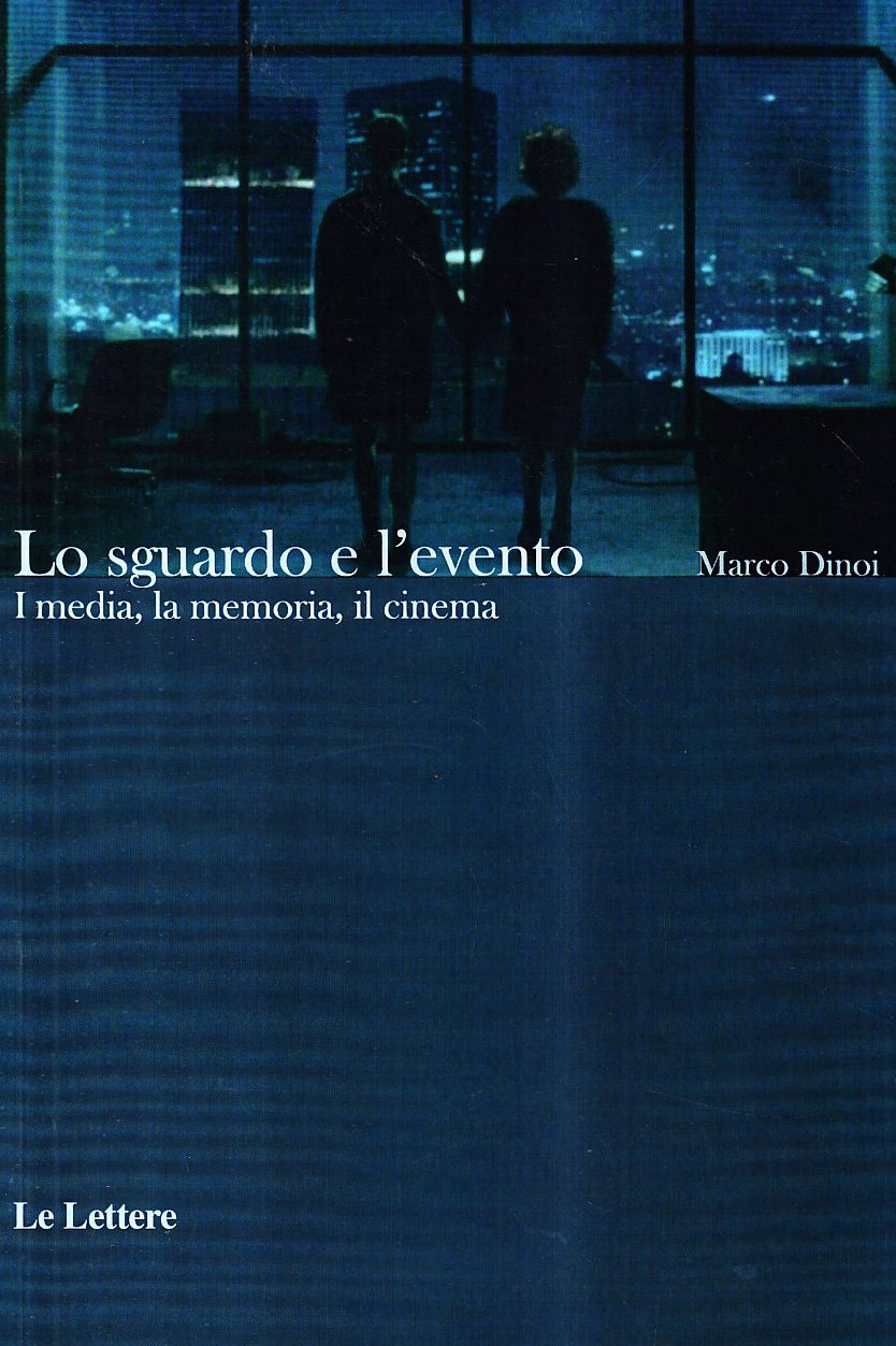 Lo Sguardo E L'evento. I Media, La Memoria, Il Cinema - 4