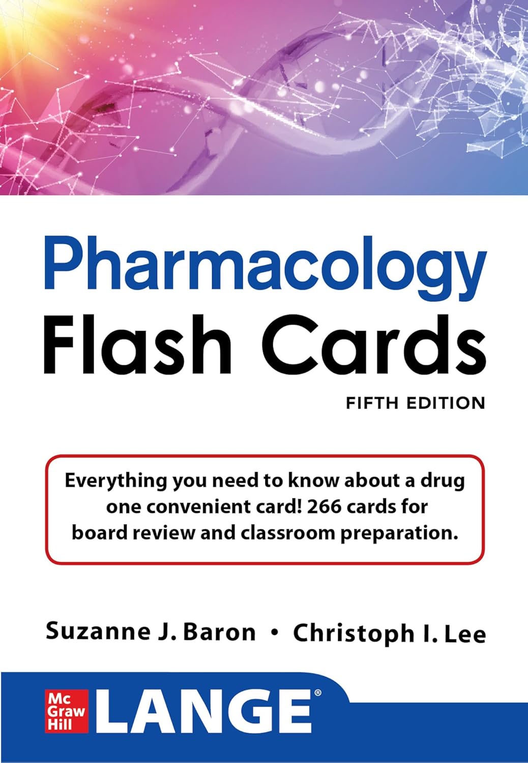 Lange Pharmacology Flash Cards, Fifth Edition Everything You Need to Know About a Drug in One