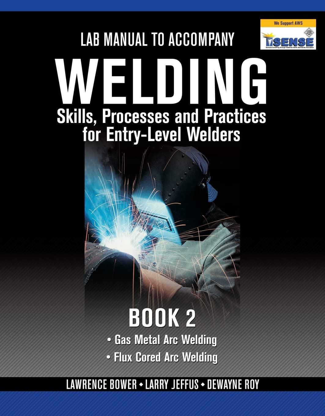 Buy Lab Manual for Jeffus/Bower's Welding Skills, Processes and Practices for Entry-Level Welders, Book 2: Gas Metal Arc Welding, Flux Cored Arc Welding, Book 2 — BookShops.in