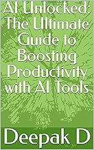 AI Unlocked: The Ultimate Guide to Boosting Productivity with AI Tools