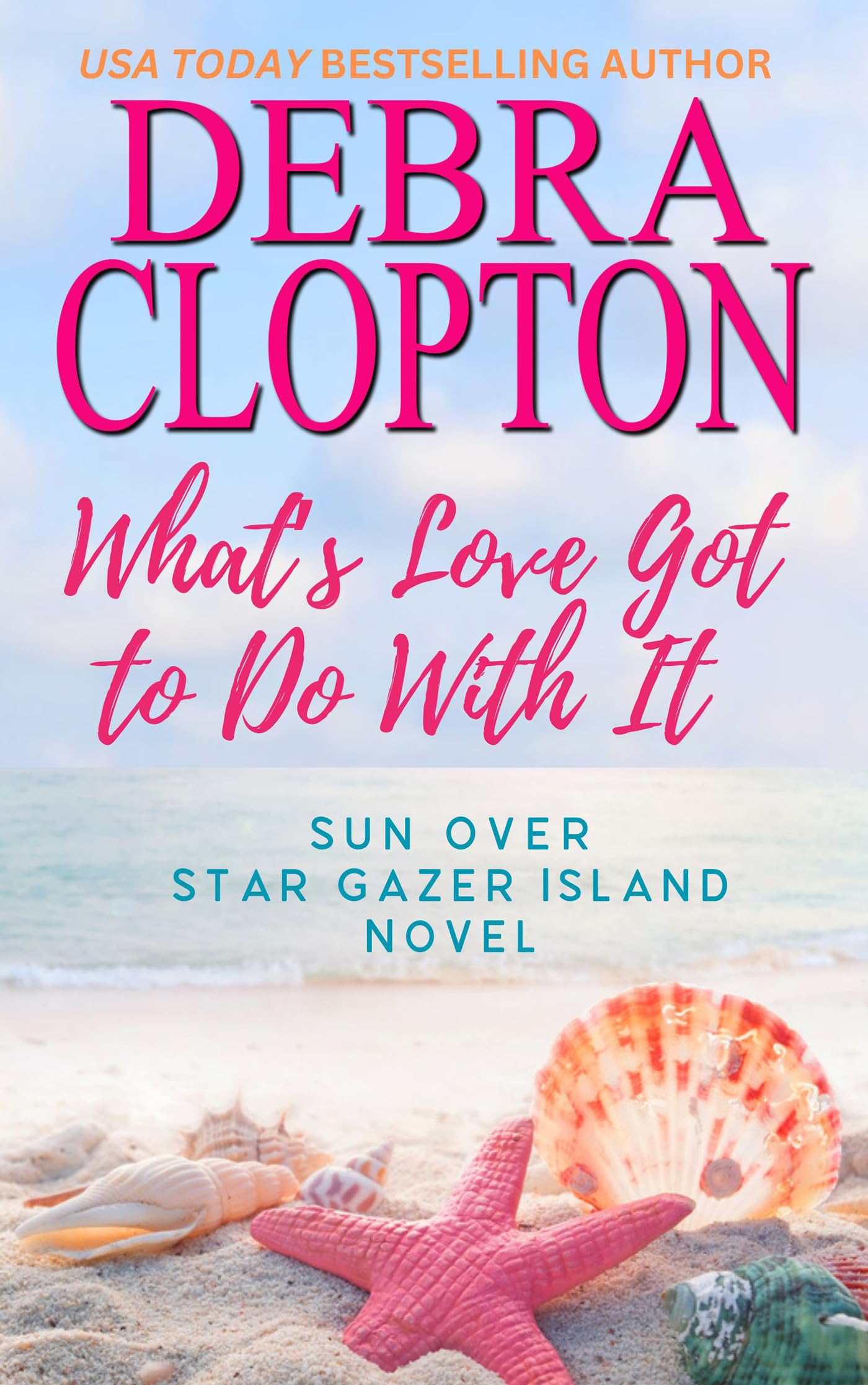 What's Love Got To Do With It (Sun Over Star Gazer Island Book 1)