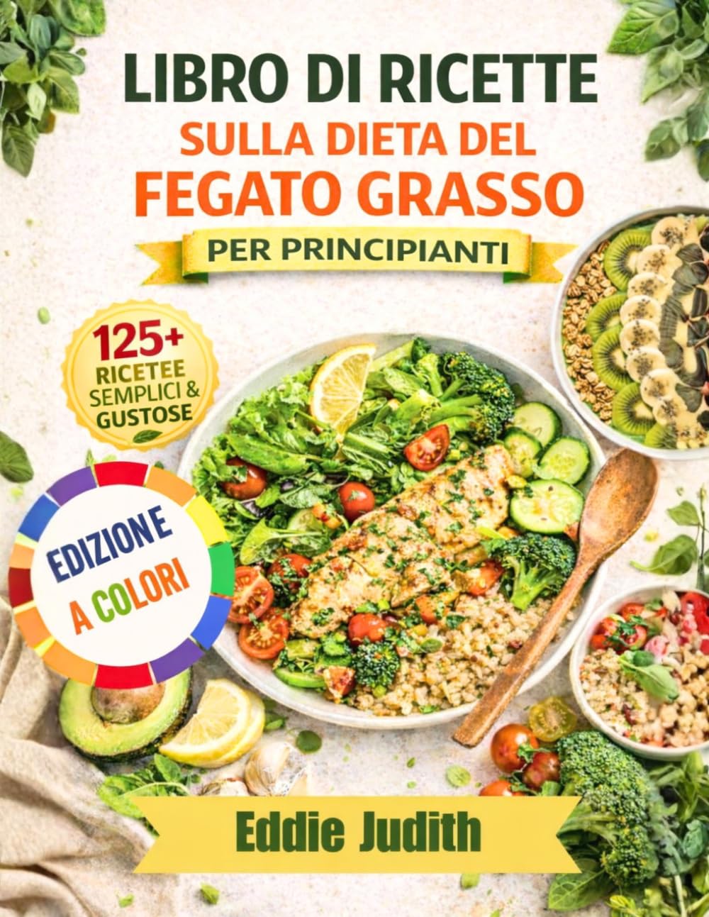 LIBRO DI RICETTE SULLA DIETA DEL FEGATO GRASSO PER PRINCIPIANTI: Ricette semplici e gustose, a basso contenuto di grassi e carboidrati, con piano alimentare