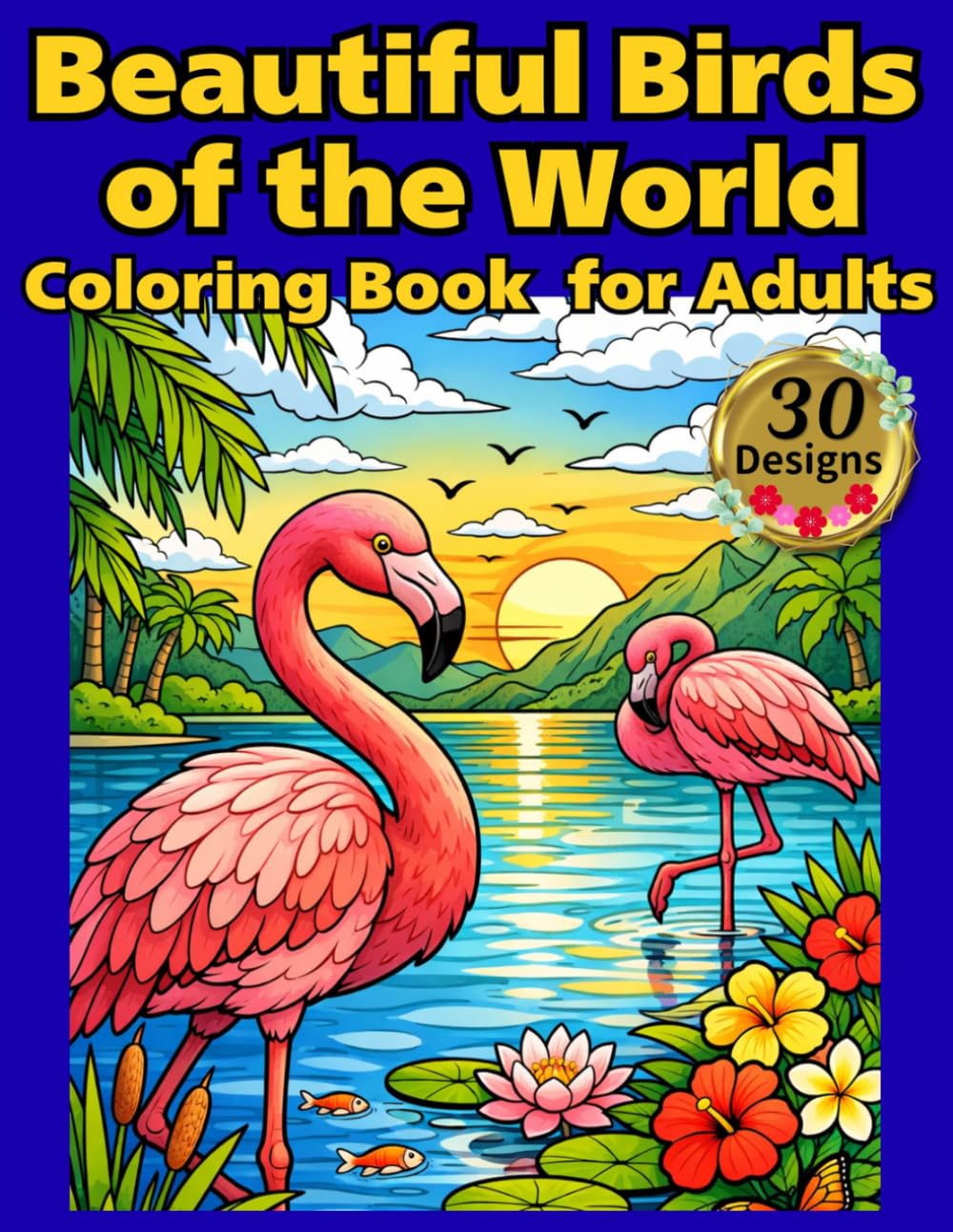 Beautiful Birds of the World Coloring Book for Adults: Beautiful Birds of the World Coloring Book For Adults ： Relaxing and Detailed Designs