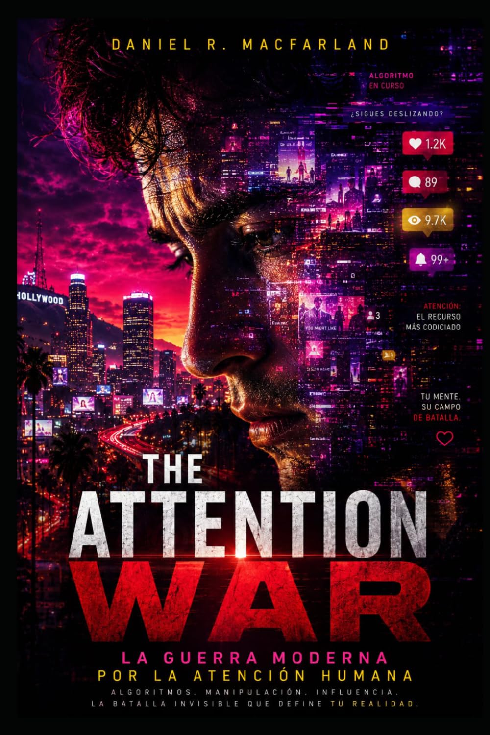 THE ATTENTION WAR: La guerra moderna por la atención humana